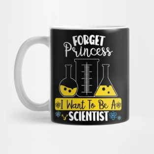 Forget Princess I Want To Be A Scientist Girl Science Mug